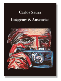 Carlos Saura - Imágenes y Ausencias